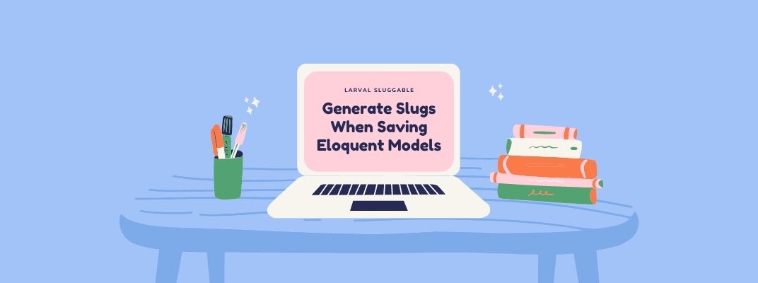 How to Easily Generate slugs for Eloquent models in Laravel